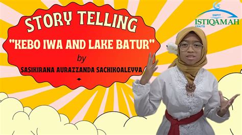 STORY TELLING Kebo Iwa And Lake Batur SMPIT Istiqamah YPAIT