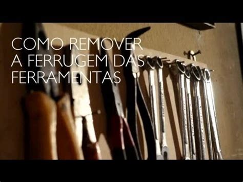 Como Remover A Ferrugem Das Ferramentas Como Cuidar Da Sua Casa Youtube