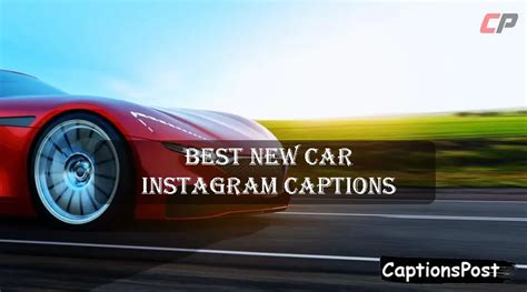 Top 250+ Best New Car Instagram Captions [Funny, Cute]