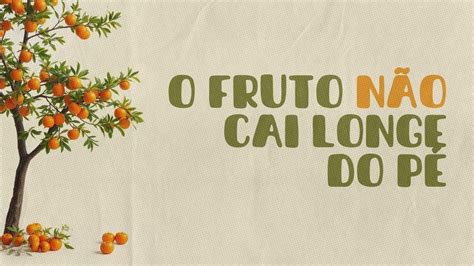 O Fruto Não Cai Longe Do Pé - O FRUTO NÃO CAI LONGE DO PÉ | DIÁC.CARLOS CARNAVALE - YouTube