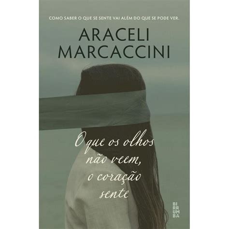 A Marca O Que O Coracao Nao Sente Os Olhos Nao Veem Casas Bahia