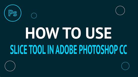 How To Use Slice Tool In Adobe Photoshop Cc Slice Tool Slice Select