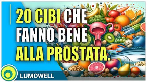 Cibi Che Fanno Bene Alla Prostata Youtube