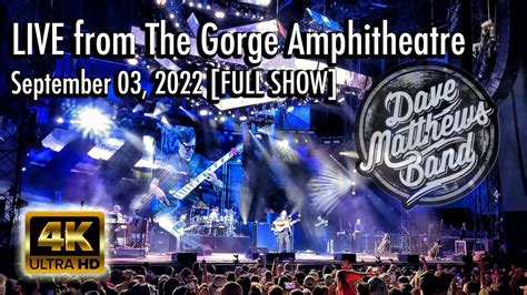 Dave Matthews Band 09 03 2022 Full Show 4K The Gorge Amphitheatre