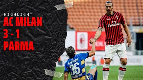 Ac Milan Vs Parma Highlight Hasil Serie A 16 07 20 Ac Milan Menang