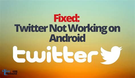 Fixed Twitter Not Working On Android Dextrava