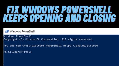 Troubleshooting Windows Powershell Keeps Opening And Closing Fixing