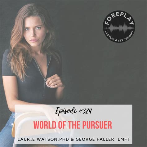 Episode The World Of The Pursuer Foreplay Radio Couples And Sex Therapy