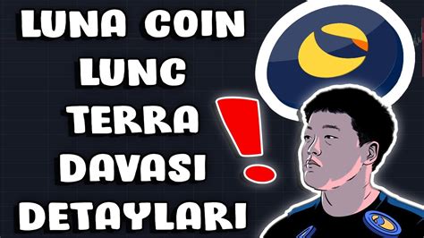 LUNA COİN LUNC TERRA DAVASI DETAYLARI LUNCH SON DAKIKA GELİŞMELER