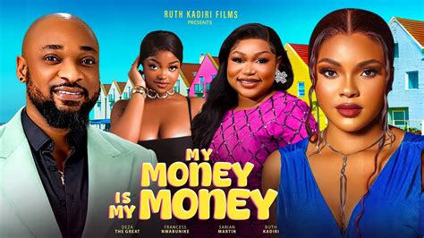 My Money Is My Money Ruth Kadiri Deza The Great Sarian Martin