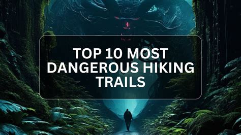 Top 10 Most Dangerous Hiking Trails Worldwide Youtube