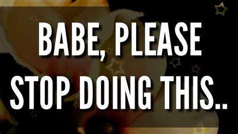 Babe Please Stop Doing This YouTube