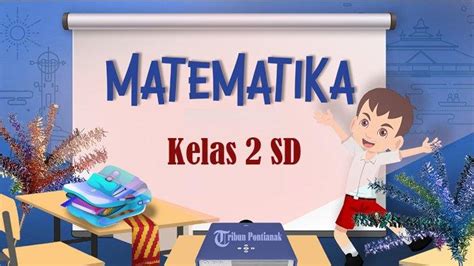 SOAL Sumatif Matematika Kelas 2 SD MI Lengkap Kunci Jawaban Kurikulum