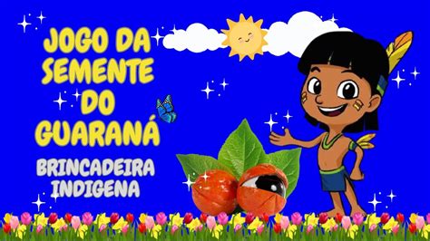 BRINCADEIRA INDÍGENA DA SEMENTE DO GUARANÁ PARA A EDUCAÇÃO INFANTIL