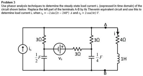 SOLVED Problem3 Use Phasor Analysis Techniques To Determine The Steady