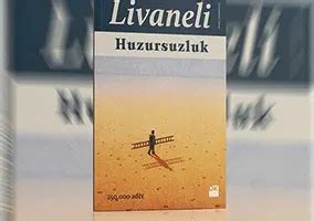 Huzursuzluk Özet Konusu Ve Kitap Yorumu Zülfü Livaneli