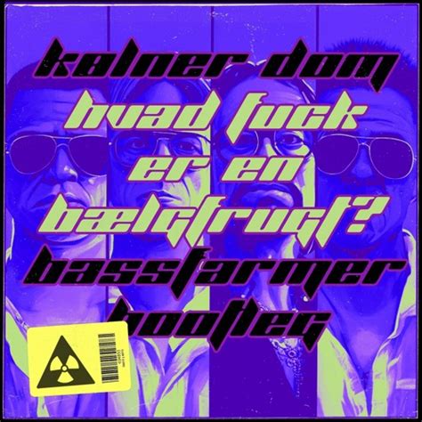 Stream Kølner Dom Hvad Fuck Er En Bælgfrugt BASSFARMER BOOTLEG by BASSFARMER Listen