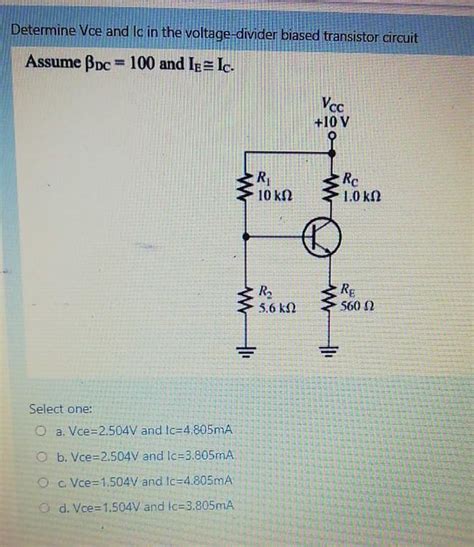 Solved Determine Vce And Ic In The Voltage Divider Biased