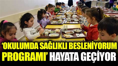 Okulumda Sağlıklı Besleniyorum Programı hayata geçiyor