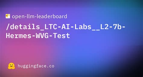 Open Llm Leaderboard Details Ltc Ai Labs L B Hermes Wvg Test