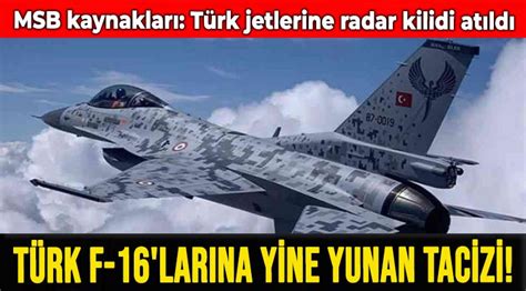 T Rk F Lar Na Yine Yunan Tacizi Msb Kaynaklar T Rk Jetlerine Radar