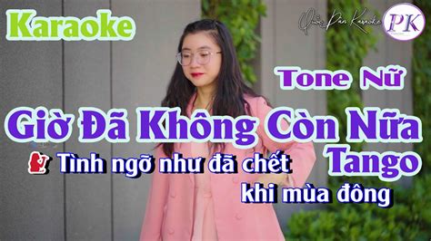 Karaoke Giờ Đã Không Còn Nữa Tango Tone Nữ G m Tp 110 Quốc Dân