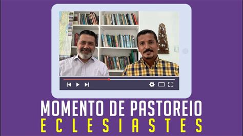 Momento de Pastoreio Eclesiastes 5 14 20 Pr Antônio Sávio YouTube