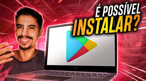 É Possível Baixar E Instalar Play Store No Pc Tire Suas Dúvidas Youtube