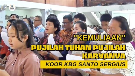 Koor Lagu Pujilah Tuhan Pujilah Karya Nya Kemuliaan Koor Kbg