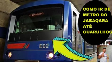 Como Ir De Metro Do Jabaquara At Guarulhos Youtube