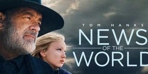 News Of The World” Starring Tom Hanks In Theaters December 25th