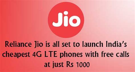 Reliance Jio Is All Set To Launch Indias Cheapest 4g Lte Phones With Free Calls At Just Rs 1000