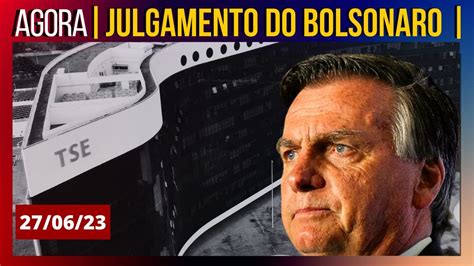 Ao Vivo Julgamento Do Bolsonaro No Tse H Youtube