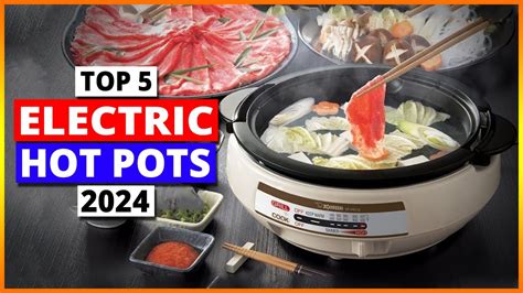 Top 5 Electric Hot Pots Which Hot Pots The Best One To Buy In 2024