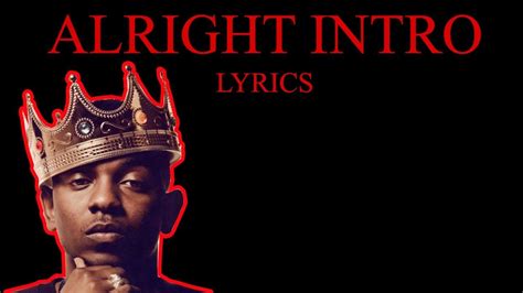 ALRIGHT INTRO -KENDRICK LAMAR (LYRICS) - YouTube