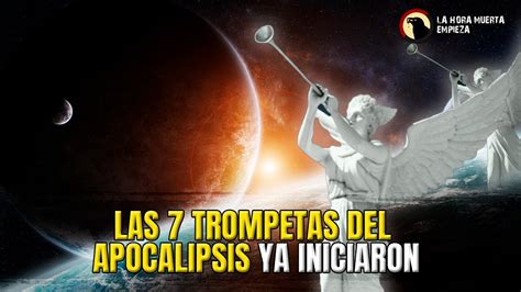 LAS 7 TROMPETAS DEL APOCALIPSIS YA INICIARON YouTube