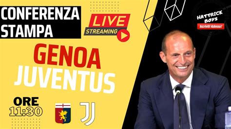 Diretta Video Conferenza Stampa Allegri Pre Genoa Juventus Youtube