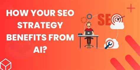 How Your Seo Strategy Benefits From Ai