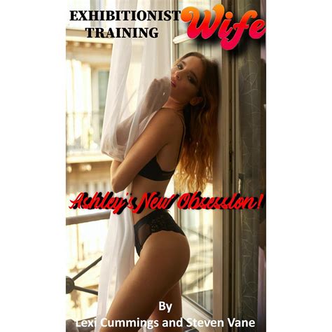 Amazon.com: Exhibitionist Wife Training: Ashley's New Obsession