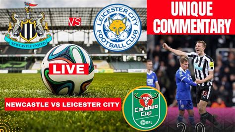 Newcastle Vs Leicester City 2 0 Live Stream Carabao Cup EFL Football