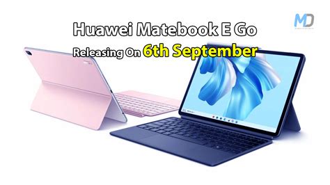 Huawei Matebook E Go Coming With New Features On September