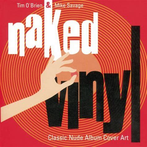 Naked Vinyl Classic Nude Album Cover Art By Tim O Brien Goodreads