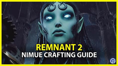 How To Get And Craft Nimue Items In Remnant 2 Crafting Guide