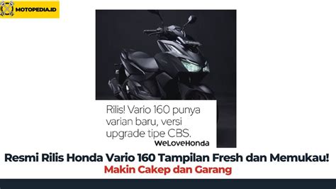 Resmi Rilis Honda Vario 160 Tampilan Fresh Dan Memukau Motopedia