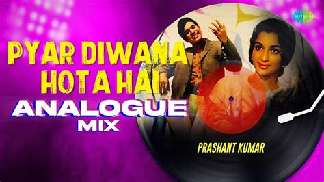 Pyar Diwana Hota Hai Analogue Mix Prashant Kumar Kati Patang