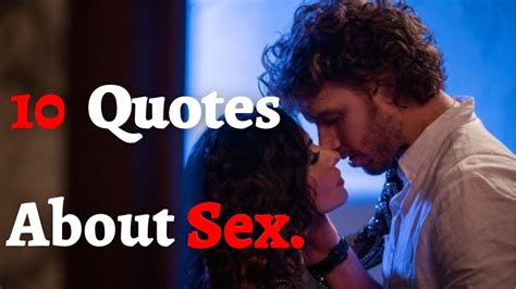 10 Famous Quotes On Sex From Writers Philosophers Sex Quotes About Life Youtube