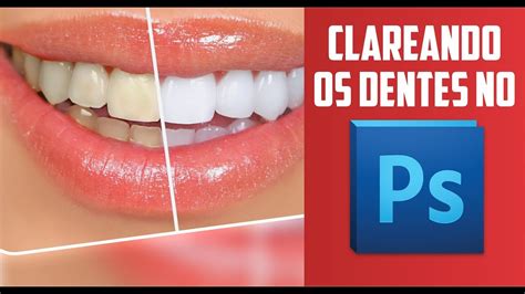 Como Clarear Os Dentes No Photoshop YouTube