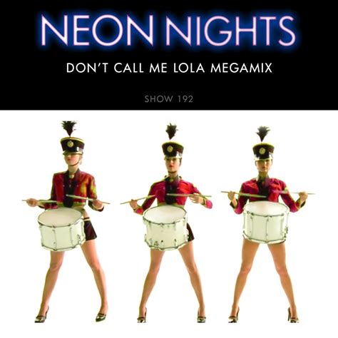 Show 192 Dont Call Me Lola Megamix Neon Nights