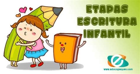 Etapas De La Escritura Infantil Cómo Aprenden A Escribir Los Niños