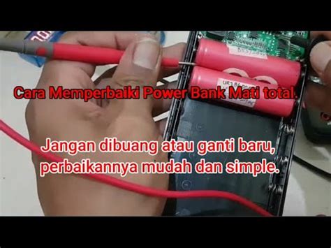 Cara Memperbaiki Power Bank Mati Total Youtube